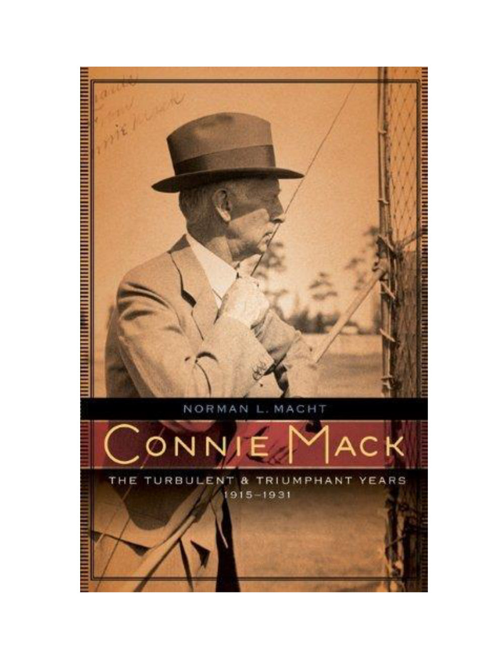 Connie Mack: Turbulent And Triumphant Years 1915-1931
