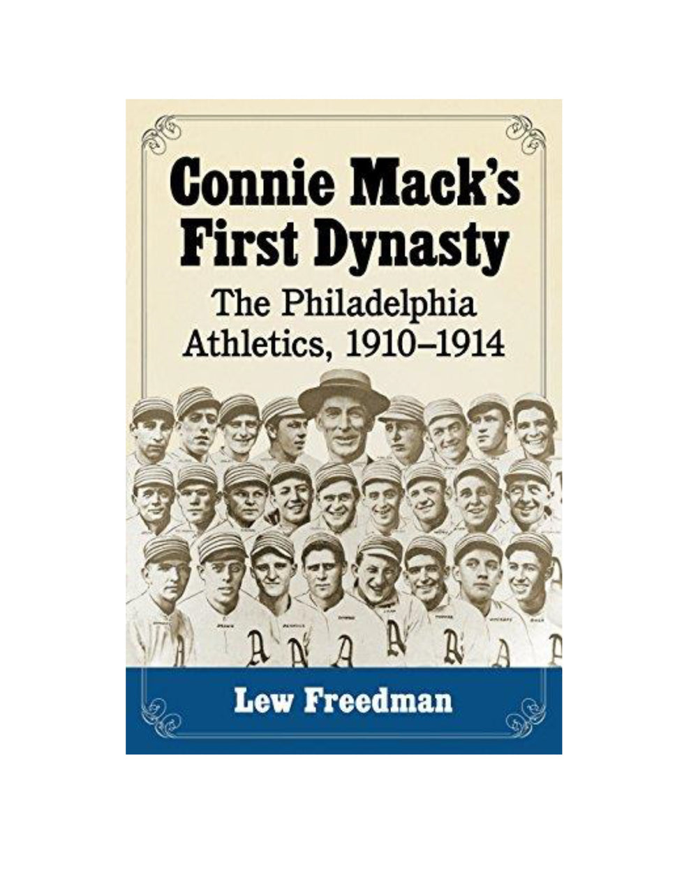 Connie Mack's First Dynasty: Philadelphia A's 1910-14