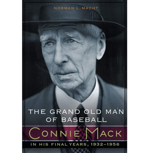 The Grand Old Man of Baseball Connie Mack