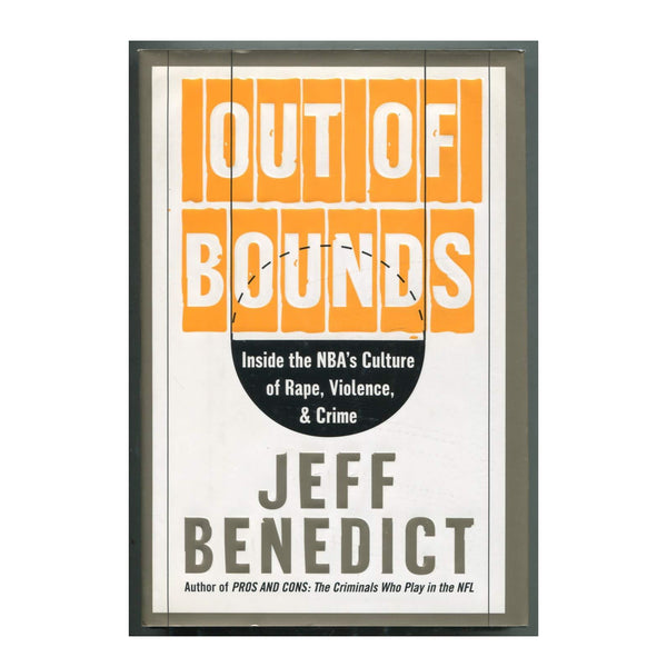 Out of Bounds--Inside the NBA'S Culture of Rape, Violence & Crime